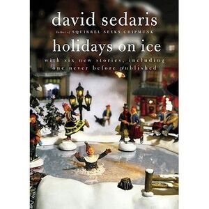 Holidays on Ice -- David Sedaris